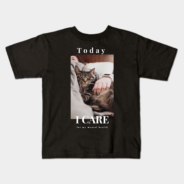 Today I care for my mental health theraphy cat Kids T-Shirt by SoulfulT